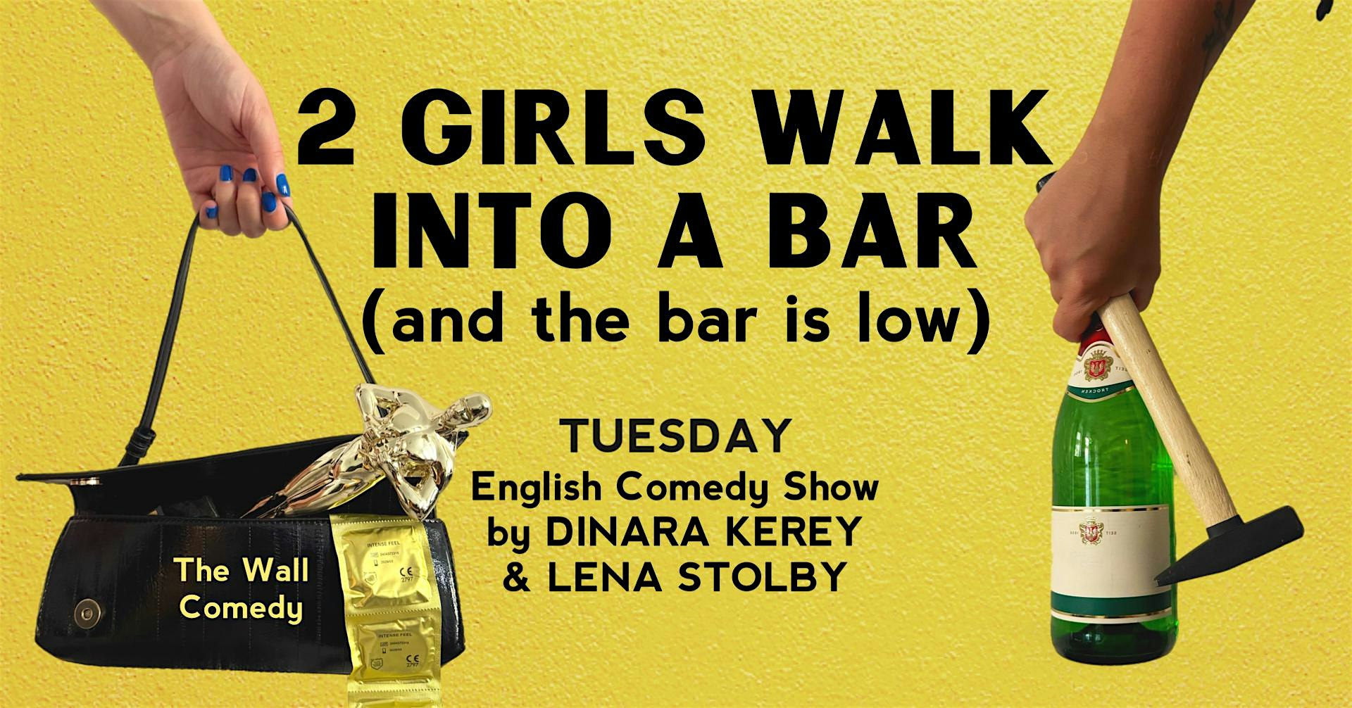 Comedy Show in English - 2 GIRLS WALK INTO A BAR.. and the bar is low